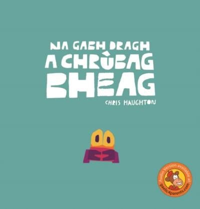 Na Gabh Dragh, a Chrubag Bheag by Chris Haughton - ABC School Supplies