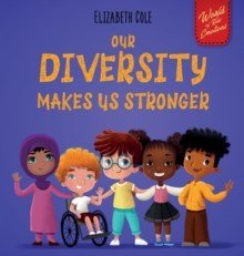 Our Diversity Makes Us Stronger : Social Emotional Book For Kids About Diversity And Kindness (Children's Book For Boys And Girls) - ABC School Supplies