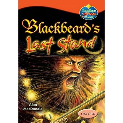 Oxford Reading Tree: Levels 13 - 14: Treetops True Stories: Blackbeard's Last Stand - ABC School Supplies