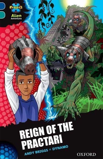 Oxford Reading Tree Project X Alien Adventures Level 16 Reign Of The Practari - ABC School Supplies