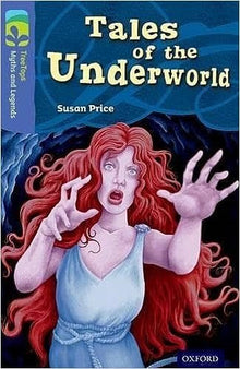 Oxford Reading Tree Treetops Myths & Legends Level 17 Tales From The Underworld N/E - ABC School Supplies
