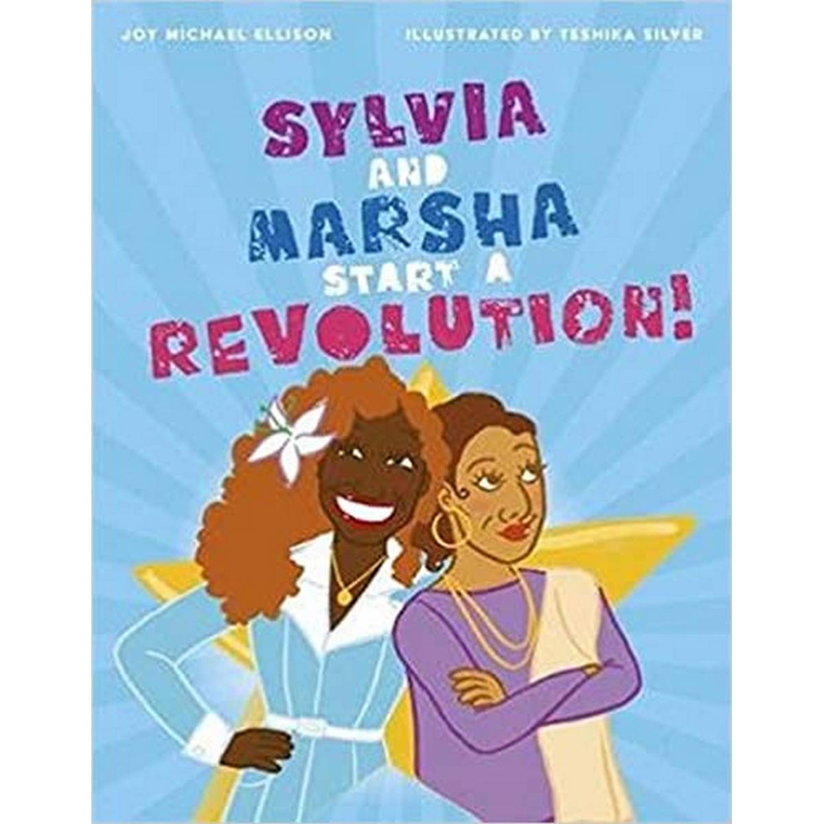 Sylvia And Marsha Start A Revolution!: The Story Of The Trans Women Of Color Who Made Lgbtq+ History - ABC School Supplies