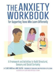 The Anxiety Workbook For Supporting Teens Who Learn Differently : A Framework And Activities To Build Structural, Sensory And Social Certainty - ABC School Supplies