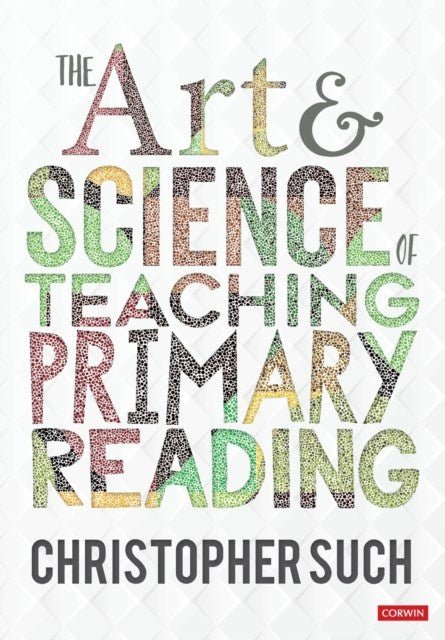 The Art And Science Of Teaching Primary Reading By Christopher Such - ABC School Supplies