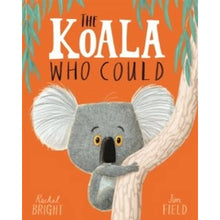 The Koala Who Could : From The World Of Rachel Bright & Jim Field - ABC School Supplies
