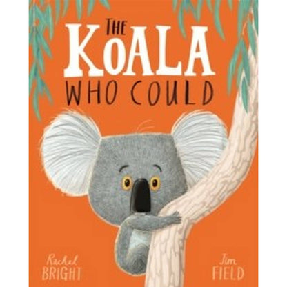 The Koala Who Could : From The World Of Rachel Bright & Jim Field - ABC School Supplies