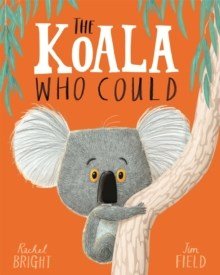 The Koala Who Could : From The World Of Rachel Bright & Jim Field - ABC School Supplies