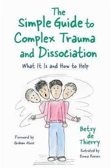 The Simple Guide To Complex Trauma And Dissociation : What It Is And How To Help - ABC School Supplies