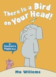 There Is a Bird on Your Head! (Elephant & Piggie series) - ABC School Supplies