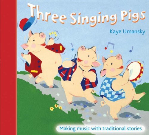 Three Singing Pigs: Making Music With Traditional Stories - ABC School Supplies