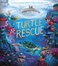 Turtle Rescue : A Wild Adventure To Save Our Sea Life - ABC School Supplies
