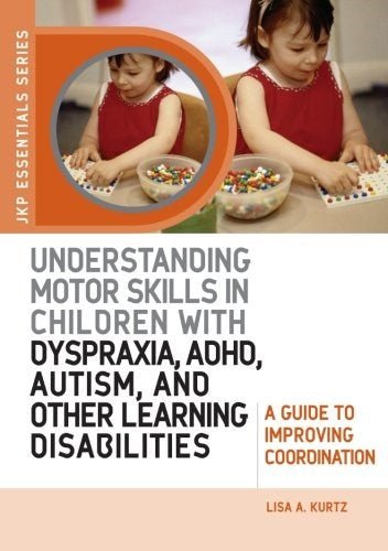 Understanding Motor Skills In Children With Dyspraxia, Adhd, Autism, And Other Learning Disabilities - ABC School Supplies