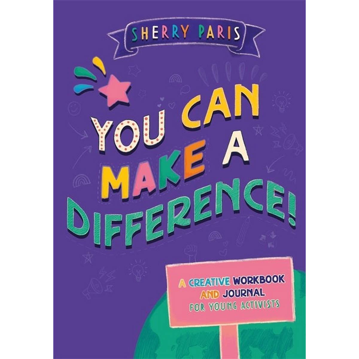 You Can Make A Difference! A Creative Workbook And Journal For Young Activists - ABC School Supplies
