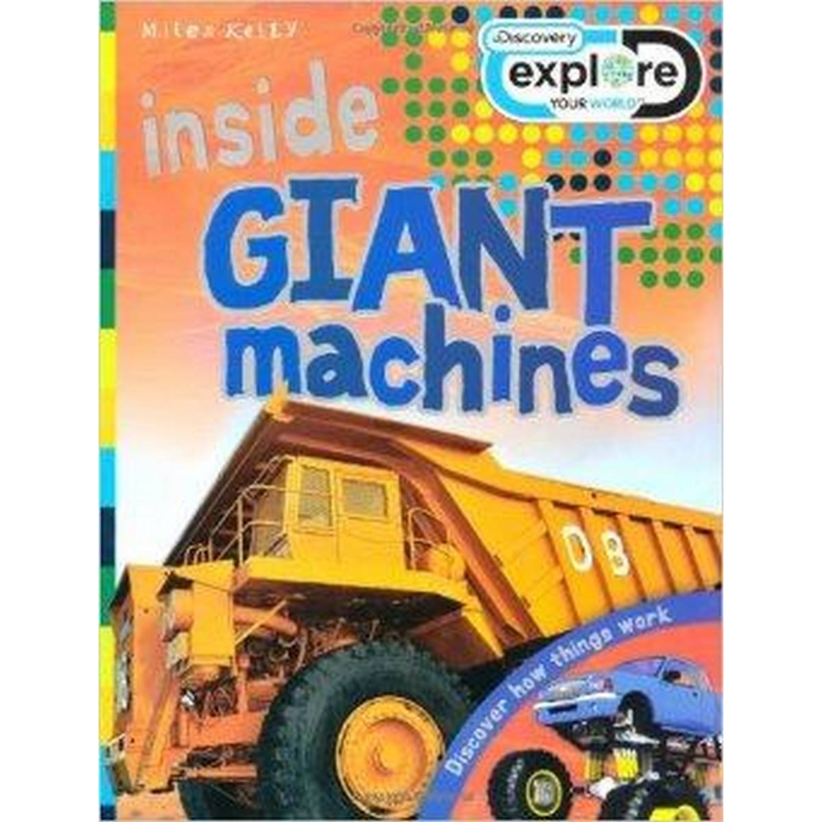 Explore your World Inside Giant Machines